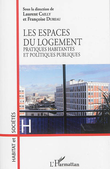 Couverture de Les espaces du logement : pratiques habitantes et politiques publiques