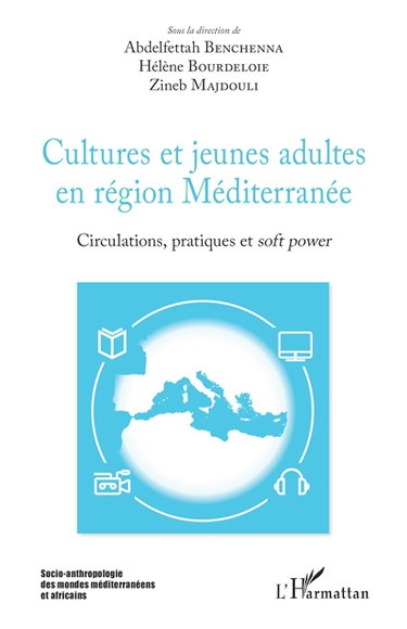 Couverture de Cultures et jeunes adultes en région Méditerranée : circulations, pratiques et soft power