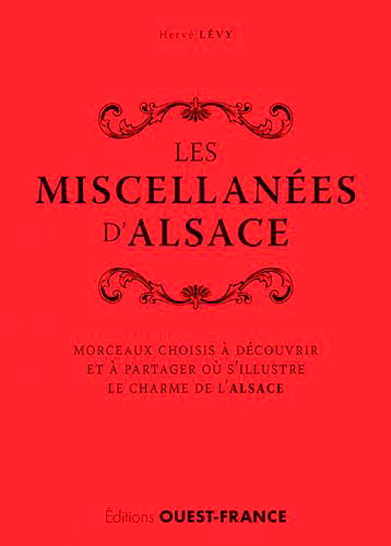 Couverture de Les miscellanées d'Alsace : morceaux choisis à découvrir et à partager où s'illustre le charme de l'Alsace