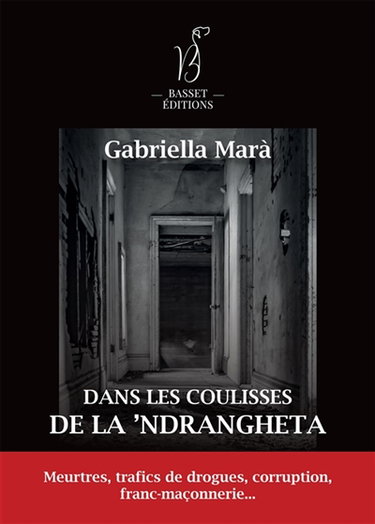 Couverture de Dans les coulisses de la 'Ndrangheta : Meurtres, trafics de drogues, corruption, franc-maçonnerie