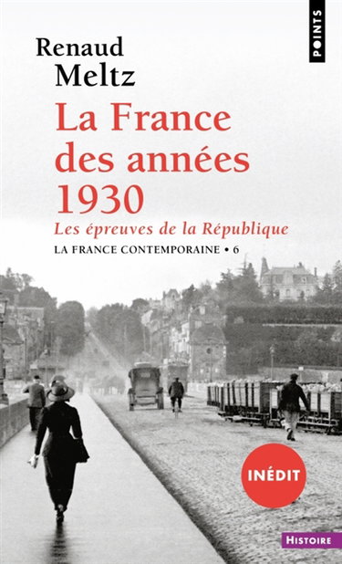 Couverture de La France contemporaine. Vol. 6. La France des années 1930 : les épreuves de la République