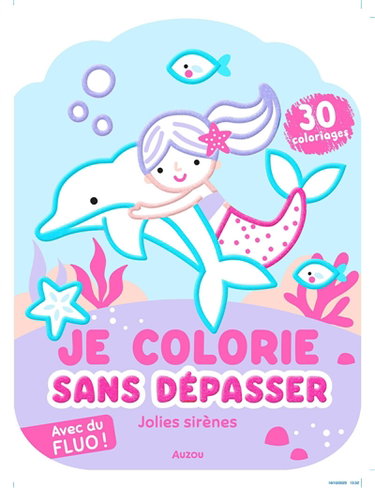 Couverture de Je colorie sans dépasser : Jolies sirènes : avec du fluo !