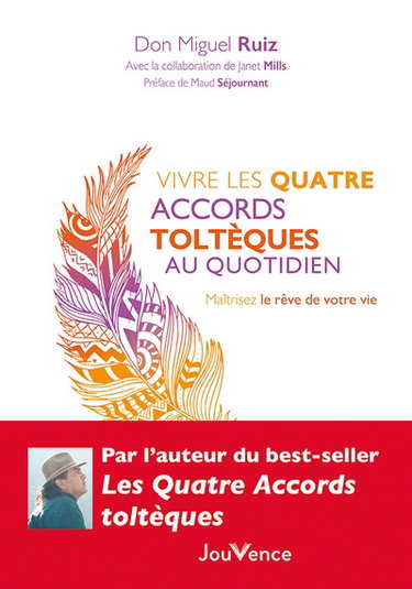 Couverture de Vivre les quatre accords toltèques au quotidien : maîtrisez le rêve de votre vie