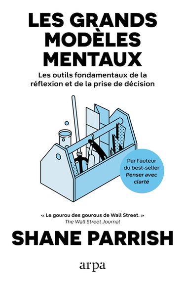 Couverture de Les grands modèles mentaux : les outils fondamentaux de la réflexion et de la prise de décision