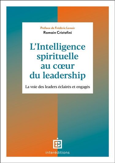 Couverture de L'intelligence spirituelle au coeur du leadership : la voie des leaders éclairés et engagés