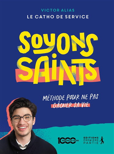 Couverture de Soyons saints ! : méthode pour ne pas gâcher sa vie