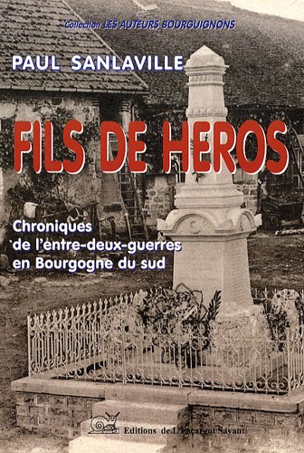 Couverture de Fils de héros : chroniques de l'entre-deux-guerres en Bourgogne du Sud