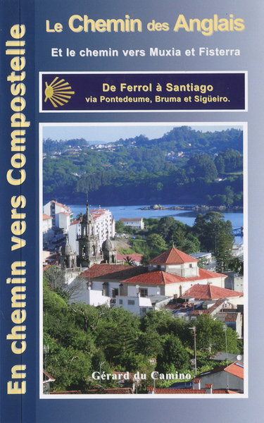Couverture de Le chemin des Anglais : de Ferrol à Santiago via Pontedeume, Bruma et Sigüeiro : et le chemin vers Muxia et Fisterra