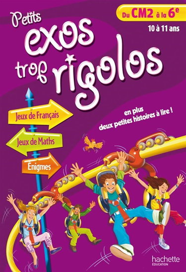 Couverture de Petits exos trop rigolos, du CM2 à la 6e, 10 à 11 ans : jeux de français, jeux de maths, énigmes