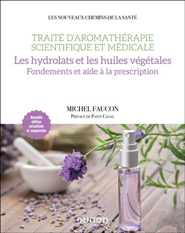 Couverture de Traité d'aromathérapie scientifique et médicale. Les hydrolats et les huiles végétales : fondements et aide à la prescription