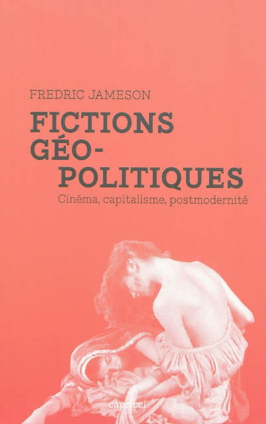 Couverture de Fictions géo-politiques : cinéma, capitalisme, postmodernité