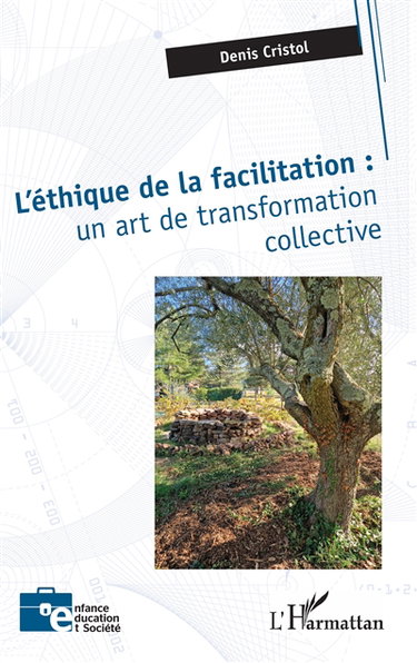 Couverture de L'éthique de la facilitation : un art de transformation collective