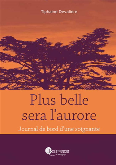 Couverture de Plus belle sera l'aurore : journal de bord d'une soignante