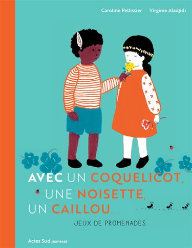 Couverture de Avec un coquelicot, une noisette, un caillou... : jeux de promenades