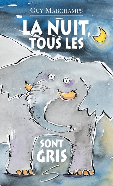 Couverture de La nuit, tous les éléphants sont gris : un recueil de poèmes