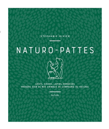 Couverture de Naturo-pattes : chats, chiens, lapins, rongeurs, prendre soin de nos animaux de compagnie au naturel