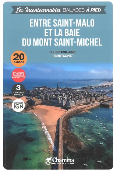 Couverture de Entre Saint-Malo et la baie du Mont Saint-Michel : Ille-et-Vilaine (Bretagne) : 20 randos, pratique familiale & sportive, 3 circuits en ville