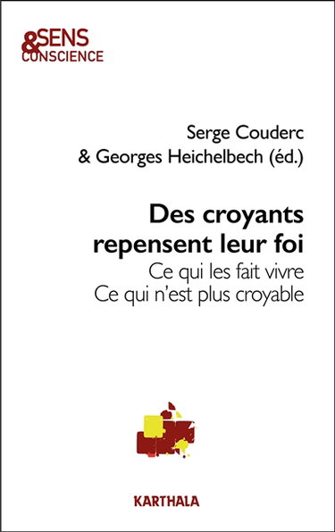 Couverture de Des croyants repensent leur foi : ce qui les fait vivre, ce qui n'est plus croyable