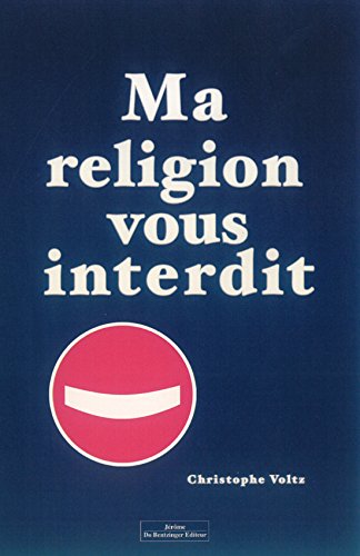Couverture de Ma religion vous interdit : objectif : rassembler les interdits d'une religion imaginaire issue de mon esprit (Es-tu là ?)