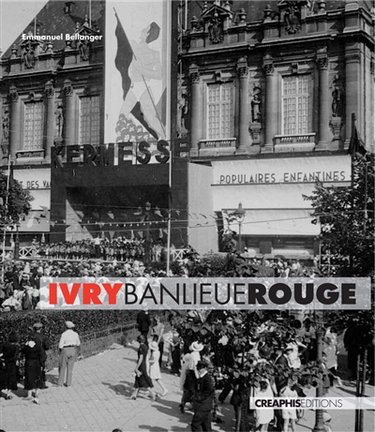 Couverture de Ivry, banlieue rouge : capitale du communisme français, XXe siècle