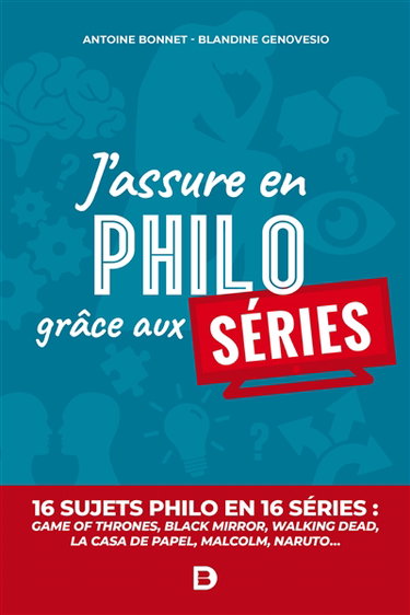 Couverture de J'assure en philo grâce aux séries : philo fun : 16 sujets philo en 16 séries, Game of thrones, Black Mirror, Walking Dead, La casa de papel, Malcolm, Naruto...