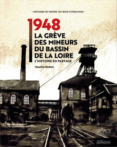 Couverture de 1948 : la grève des mineurs du bassin de la Loire : l'histoire en partage