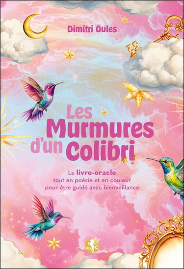 Couverture de Les murmures d'un colibri : le livre-oracle tout en poésie et en couleur pour être guidé avec bienveillance