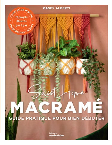 Couverture de Sweet home macramé : guide pratique pour bien débuter : 12 projets illustrés pas à pas, décoration murale, suspensions, bijoux