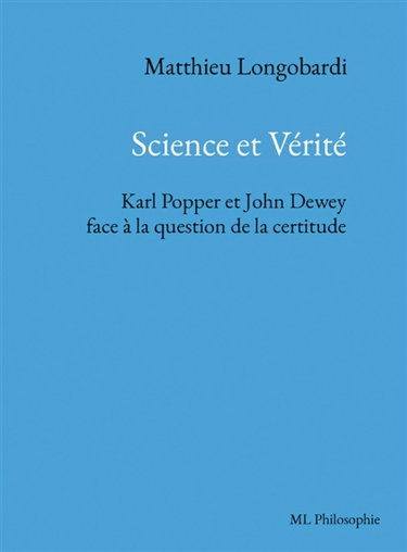 Couverture de Science et Vérité. Karl Popper et John Dewey face à la question de la certitude