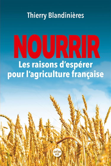 Couverture de Nourrir : les raisons d'espérer pour l'agriculture française