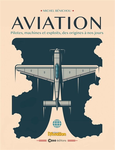 Couverture de Aviation : pilotes, machines et exploits, des origines à nos jours
