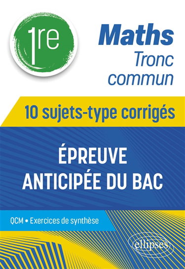 Couverture de Maths 1re tronc commun : épreuve anticipée du bac : 10 sujets-type corrigés