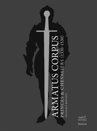 Couverture de Armatus corpus : princes & chevaliers (1330-1530) : 600 ans du duché de Savoie