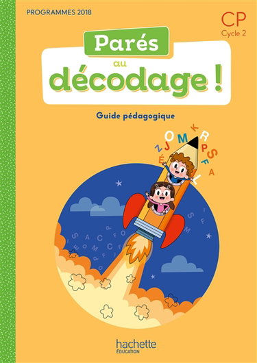 Couverture de Parés au décodage ! CP, cycle 2 : guide pédagogique : programmes 2018