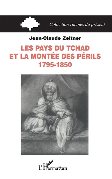 Couverture de Les pays du Tchad et la montée des périls, 1795-1850