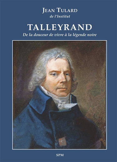 Couverture de Talleyrand : de la douceur de vivre à la légende noire