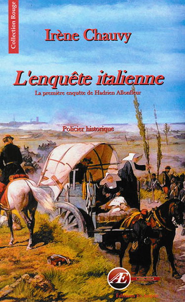Couverture de La première enquête de Hadrien Allonfleur sous le second Empire. L'enquête italienne : policier historique