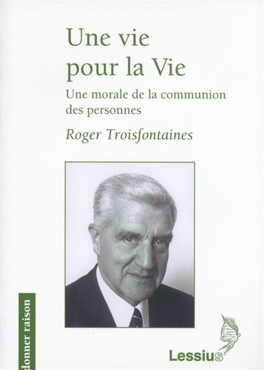 Couverture de Une vie pour la vie : une morale de la communion des personnes
