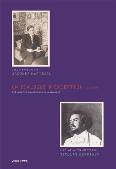 Couverture de Jacques Maritain (Jakov Pavlovitch), Nicolas Berdiaev (Nikolaï Alexandrovitch) : un dialogue d'exception (1925-1948)