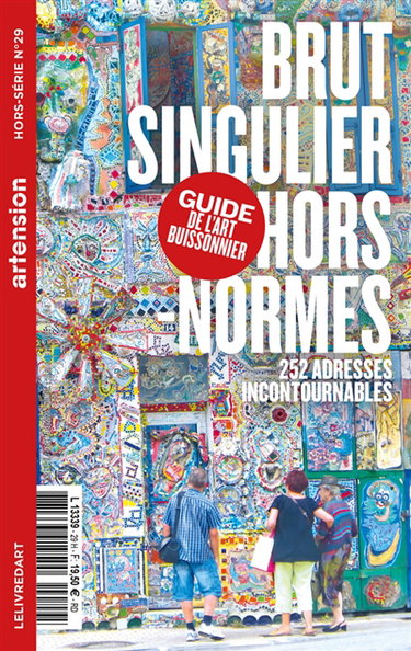 Couverture de Artension, hors-série, n° 29. Brut, singulier, hors normes : le guide de l'art buissonnier : 252 adresses incontournables