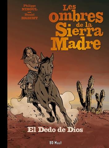 Couverture de Les ombres de la Sierra Madre. Vol. 3. El dedo de Dios par Philippe Nihoul