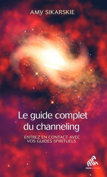 Couverture de Le guide complet du channeling : entrez en contact avec vos guides spirituels