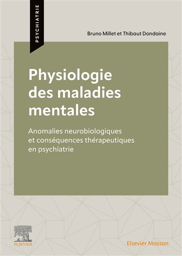 Couverture de Physiologie des maladies mentales : anomalies neurobiologiques et conséquences thérapeutiques en psychiatrie