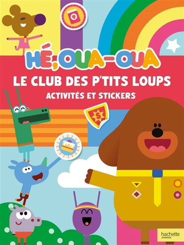 Couverture de Hé Oua-Oua : Le Club des P'tits Loups : Activités et stickers