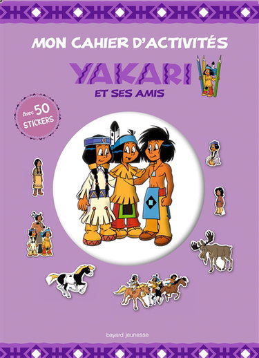 Couverture de Yakari et ses amis : mon cahier d'activités