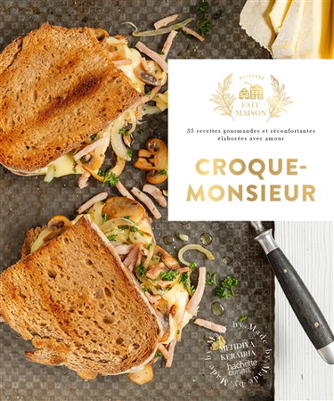 Couverture de Croque-monsieur : 35 recettes gourmandes et réconfortantes élaborées avec amour