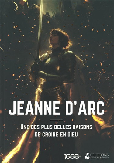 Couverture de 1.000 raisons de croire. Jeanne d'Arc : une des plus belles raisons de croire en Dieu