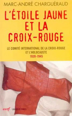 Couverture de L'étoile jaune et la Croix-Rouge : le Comité international de la Croix-Rouge et l'Holocauste, 1939-1945
