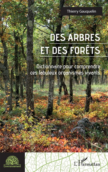 Couverture de Des arbres et des forêts : dictionnaire pour comprendre ces fabuleux organismes vivants
