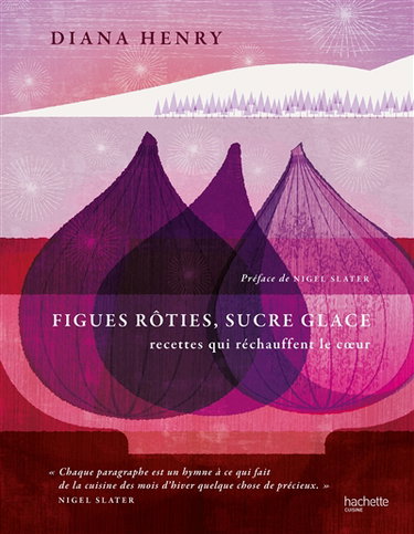 Couverture de Figues rôties, sucre glace : recettes qui réchauffent le coeur